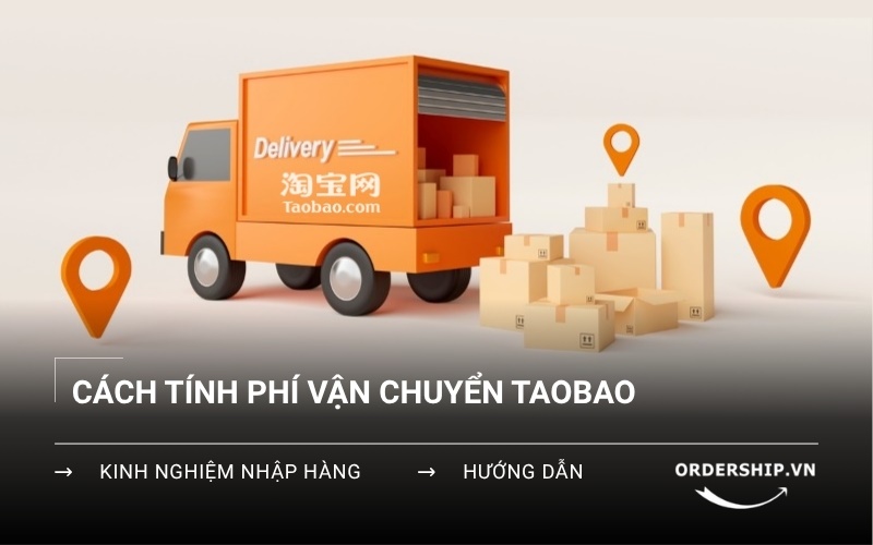 Ước tính phí vận chuyển Taobao về Việt Nam