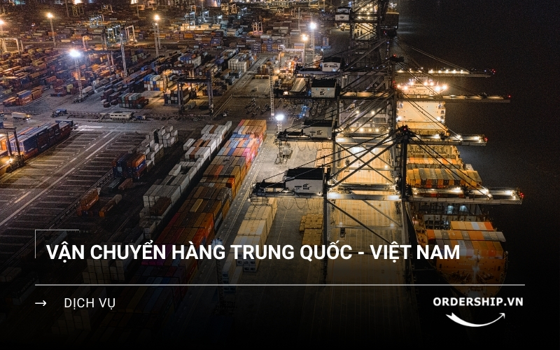 Dịch vụ vận chuyển hàng Trung Quốc về Việt Nam giá rẻ