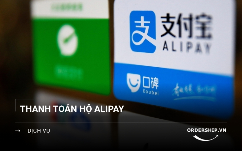 Dịch vụ thanh toán hộ Alipay
