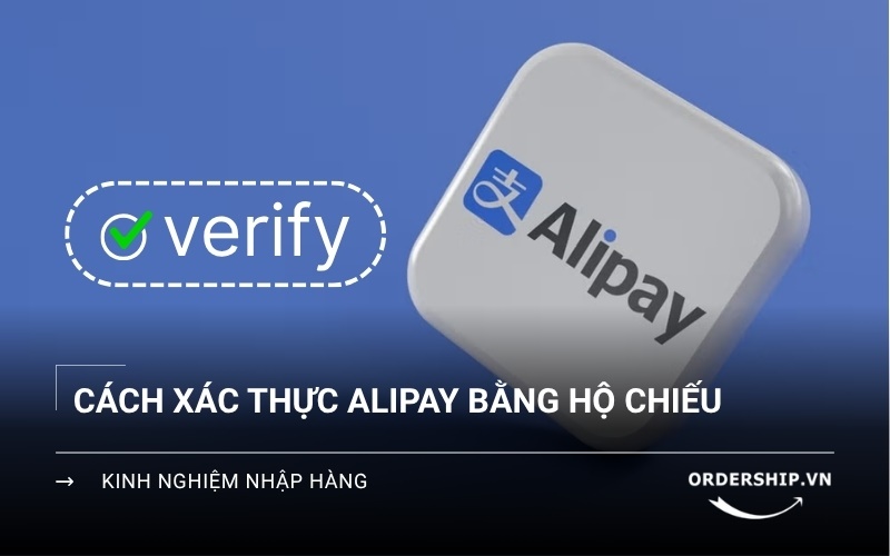 Cách xác thực tài khoản Alipay cá nhân
