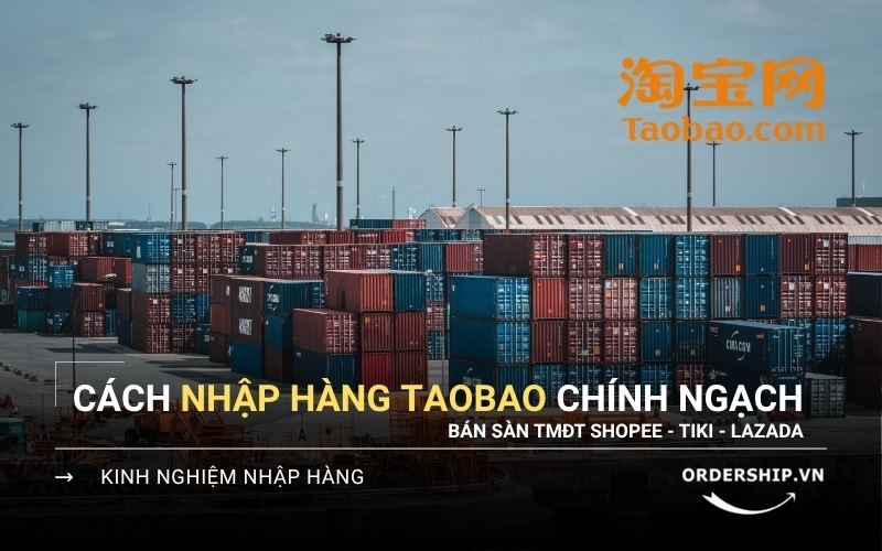Nhập hàng Taobao chính ngạch bán sàn TMĐT: Shopee, Tiki, Lazada