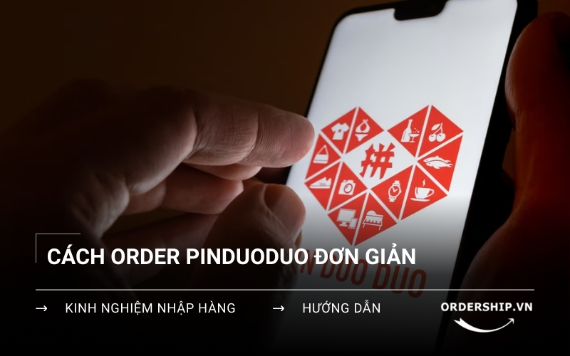 Cách Order hàng trên Pinduoduo
