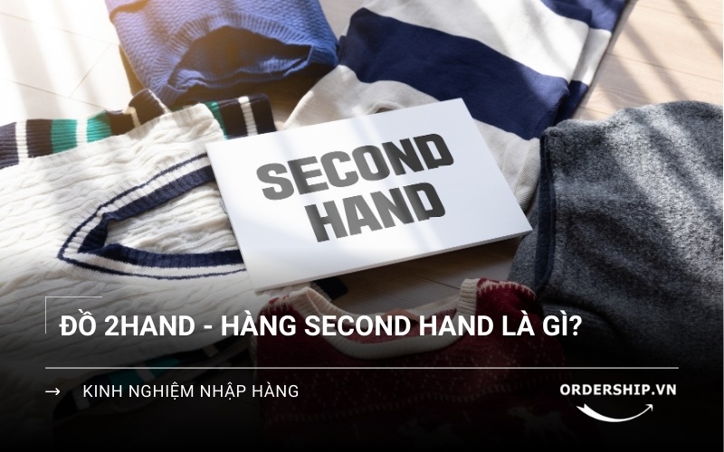 Hàng second hand là gì? Có nên nhập và kinh doanh